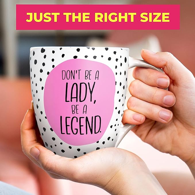 Love Mug®: Don't Be A Lady, Be A Legend Mug
