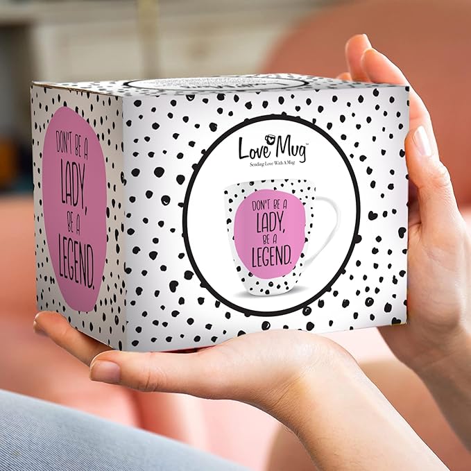 Love Mug®: Don't Be A Lady, Be A Legend Mug